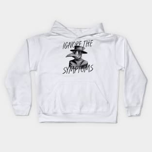 IGNORE THE SYMPTOMS Kids Hoodie